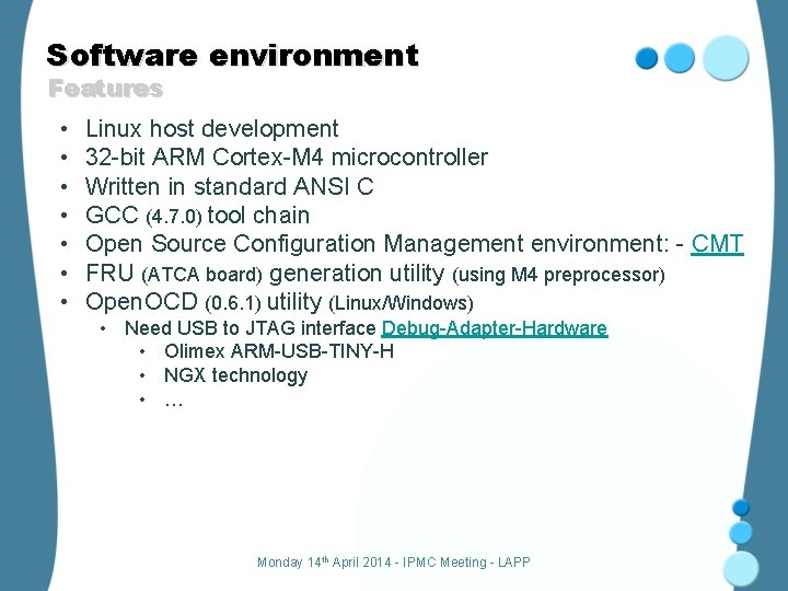 Software environment Features • • Linux host development 32 -bit ARM Cortex-M 4 microcontroller
