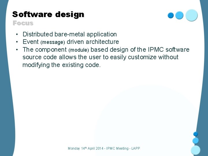 Software design Focus • Distributed bare-metal application • Event (message) driven architecture • The