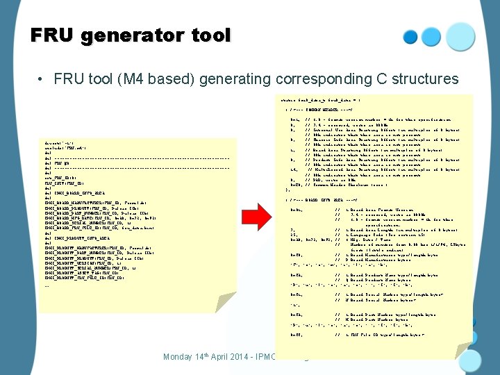 FRU generator tool • FRU tool (M 4 based) generating corresponding C structures static