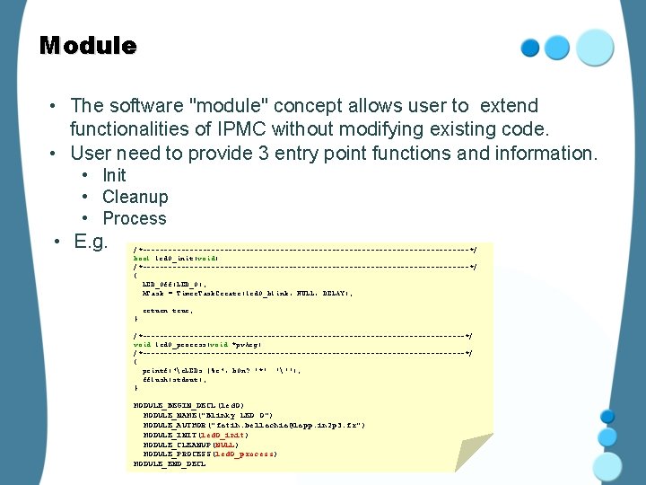 Module • The software "module" concept allows user to extend functionalities of IPMC without