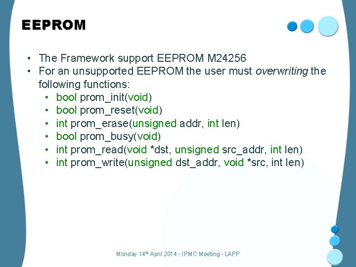 EEPROM • The Framework support EEPROM M 24256 • For an unsupported EEPROM the