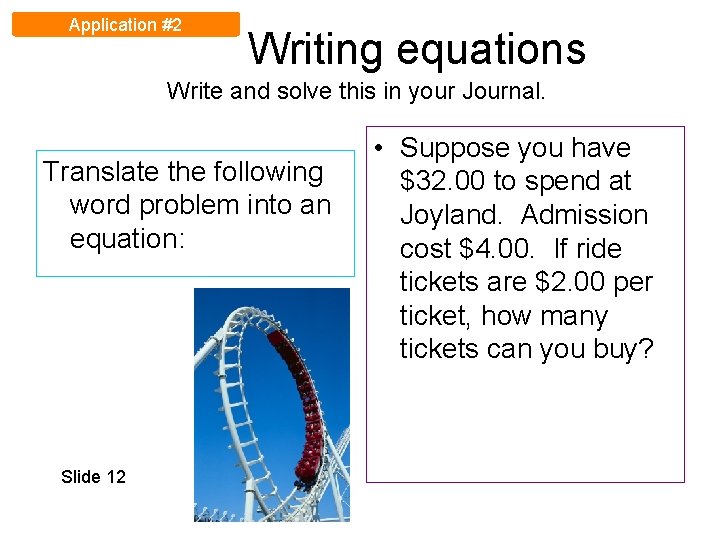 Application #2 Writing equations Write and solve this in your Journal. Translate the following