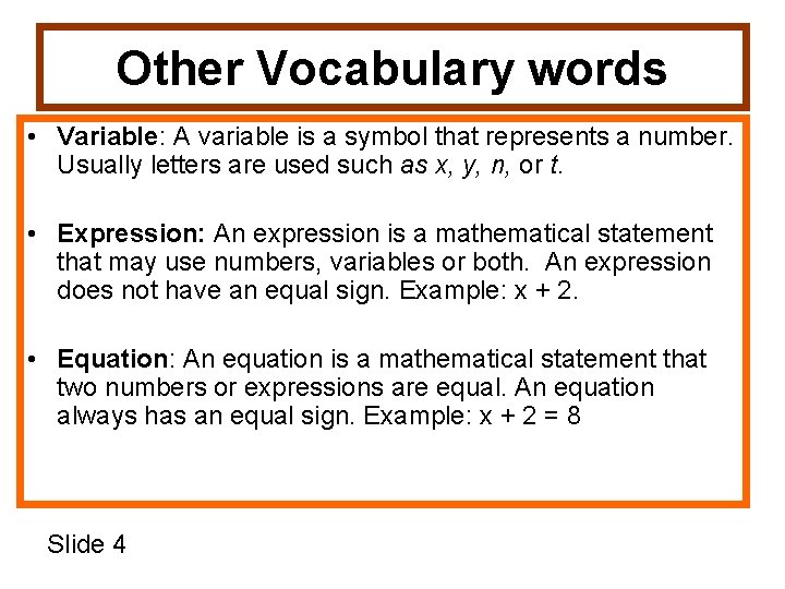 Other Vocabulary words • Variable: A variable is a symbol that represents a number.