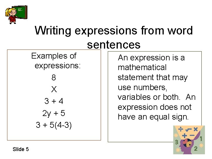 Writing expressions from word sentences Examples of expressions: 8 X 3+4 2 y +