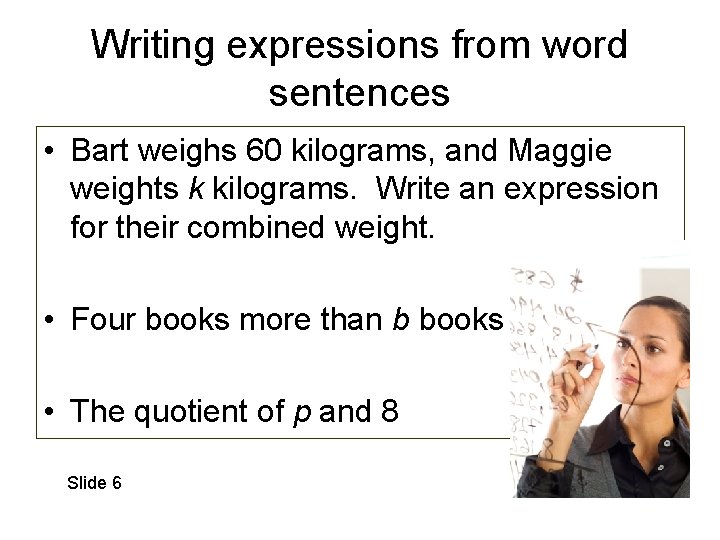 Writing expressions from word sentences • Bart weighs 60 kilograms, and Maggie weights k