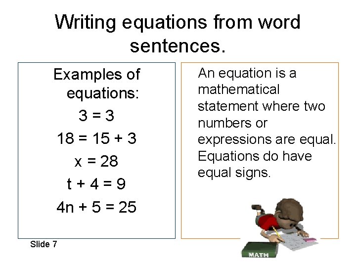 Writing equations from word sentences. Examples of equations: 3=3 18 = 15 + 3