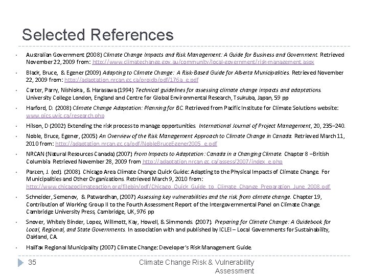 Selected References • Australian Government (2008) Climate Change Impacts and Risk Management: A Guide