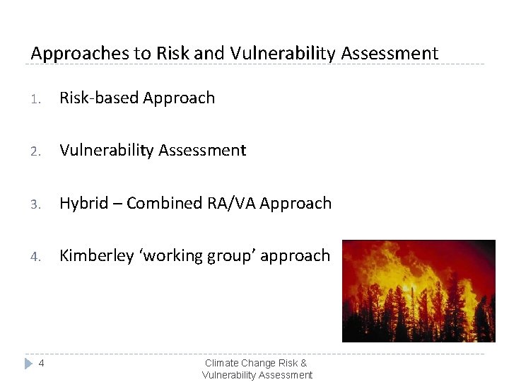 Approaches to Risk and Vulnerability Assessment 1. Risk-based Approach 2. Vulnerability Assessment 3. Hybrid