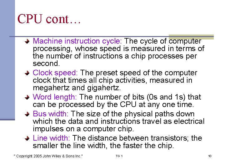 CPU cont… Machine instruction cycle: The cycle of computer processing, whose speed is measured