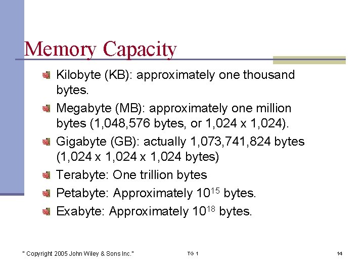 Memory Capacity Kilobyte (KB): approximately one thousand bytes. Megabyte (MB): approximately one million bytes