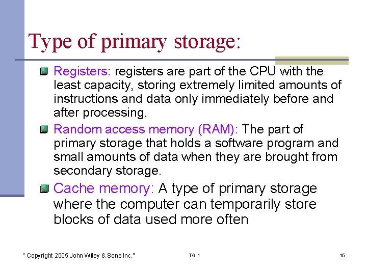 Type of primary storage: Registers: registers are part of the CPU with the least