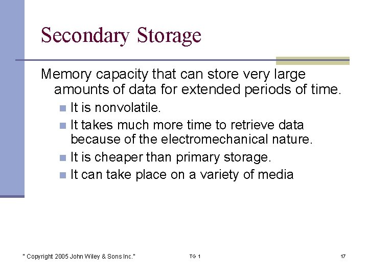 Secondary Storage Memory capacity that can store very large amounts of data for extended
