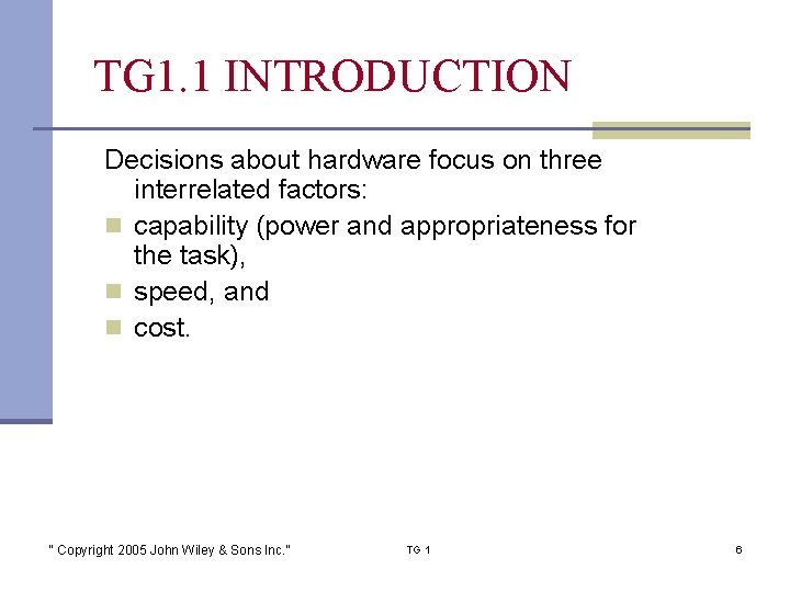 TG 1. 1 INTRODUCTION Decisions about hardware focus on three interrelated factors: n capability