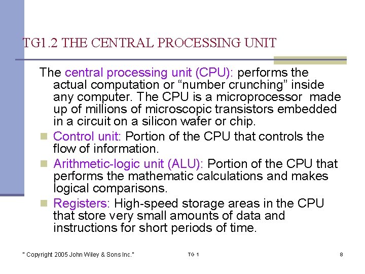 TG 1. 2 THE CENTRAL PROCESSING UNIT The central processing unit (CPU): performs the