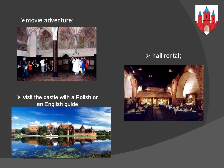 Ømovie adventure; Ø hall rental; Ø visit the castle with a Polish or an