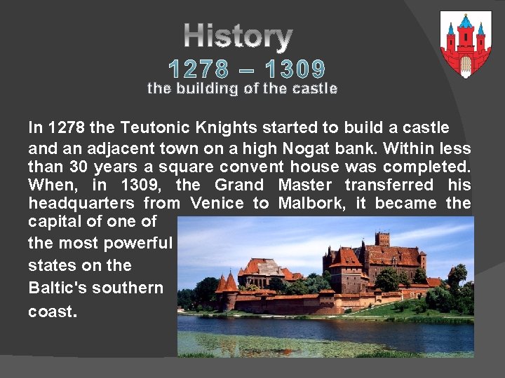  the building of the castle In 1278 the Teutonic Knights started to build