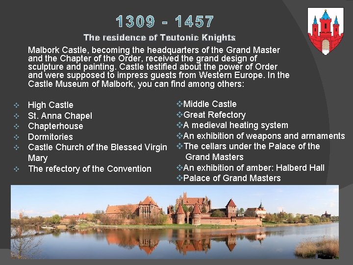 The residence of Teutonic Knights Malbork Castle, becoming the headquarters of the Grand Master