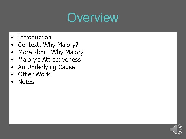 Overview • • Introduction Context: Why Malory? More about Why Malory’s Attractiveness An Underlying