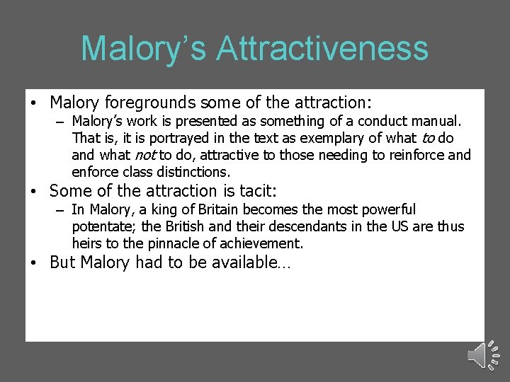 Malory’s Attractiveness • Malory foregrounds some of the attraction: – Malory’s work is presented