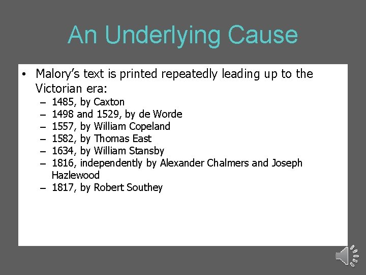 An Underlying Cause • Malory’s text is printed repeatedly leading up to the Victorian