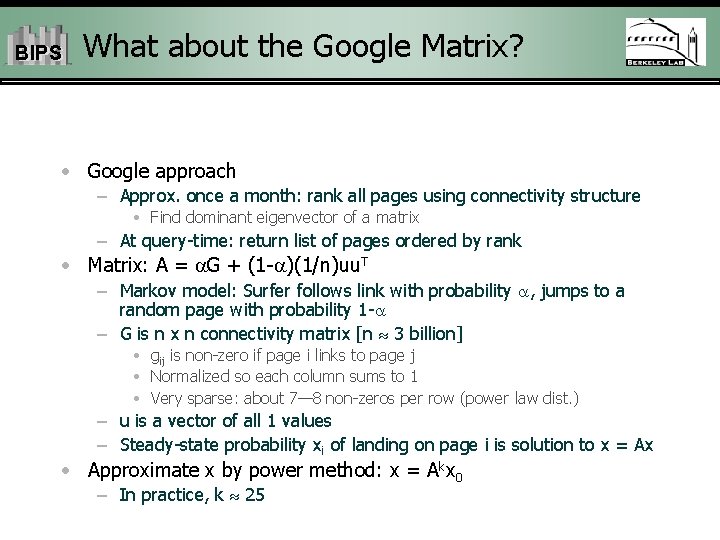 BIPS What about the Google Matrix? • Google approach – Approx. once a month: