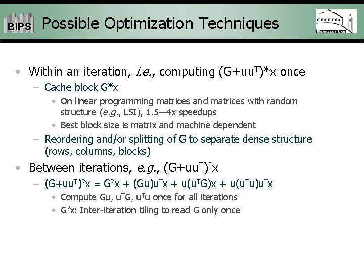 BIPS Possible Optimization Techniques • Within an iteration, i. e. , computing (G+uu. T)*x