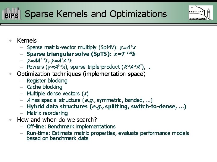 Sparse Kernels and Optimizations BIPS • Kernels – – Sparse matrix-vector multiply (Sp. MV):