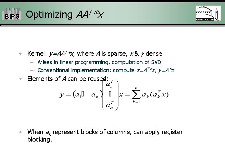 BIPS Optimizing AAT*x • Kernel: y=AAT*x, where A is sparse, x & y dense