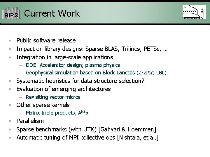 BIPS Current Work • Public software release • Impact on library designs: Sparse BLAS,