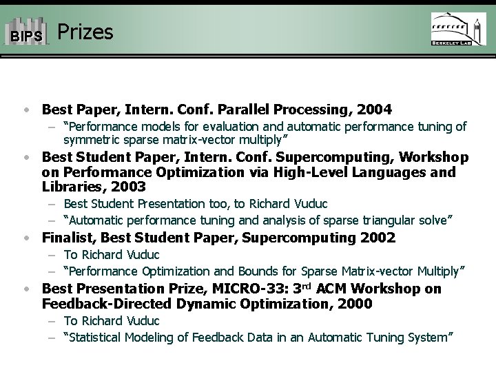 BIPS Prizes • Best Paper, Intern. Conf. Parallel Processing, 2004 – “Performance models for