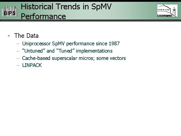 Historical Trends in Sp. MV Performance BIPS • The Data – – Uniprocessor Sp.
