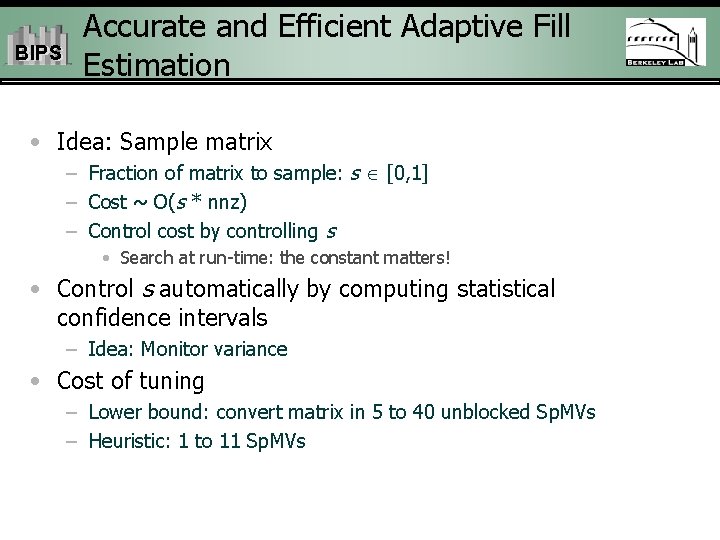 BIPS Accurate and Efficient Adaptive Fill Estimation • Idea: Sample matrix – Fraction of