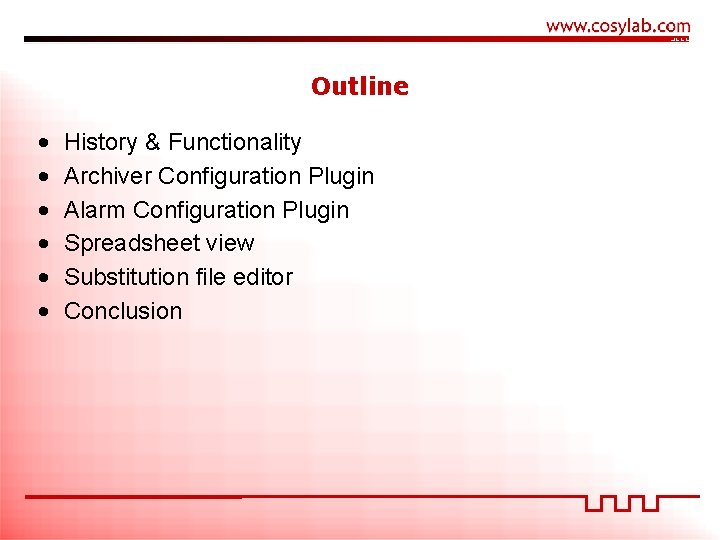 Outline • • • History & Functionality Archiver Configuration Plugin Alarm Configuration Plugin Spreadsheet