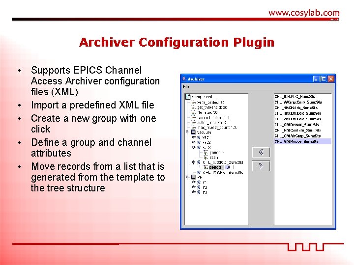 Archiver Configuration Plugin • Supports EPICS Channel Access Archiver configuration files (XML) • Import