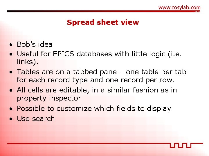 Spread sheet view • Bob’s idea • Useful for EPICS databases with little logic