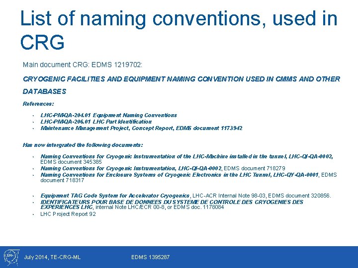 List of naming conventions, used in CRG Main document CRG: EDMS 1219702: CRYOGENIC FACILITIES