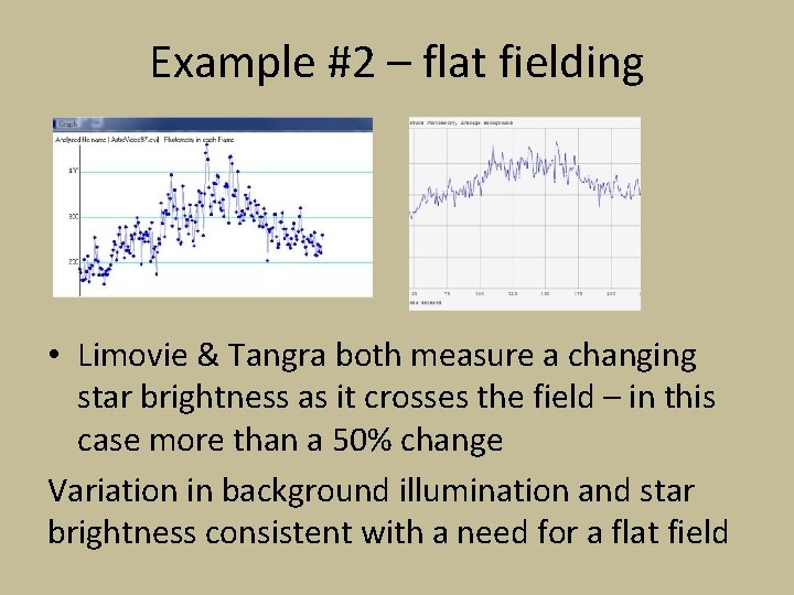 Example #2 – flat fielding • Limovie & Tangra both measure a changing star