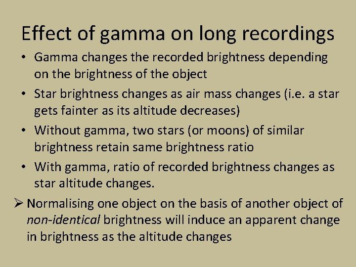 Effect of gamma on long recordings • Gamma changes the recorded brightness depending on