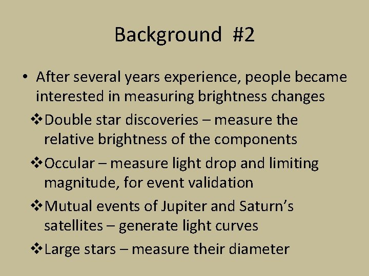 Background #2 • After several years experience, people became interested in measuring brightness changes