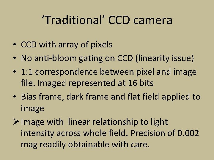‘Traditional’ CCD camera • CCD with array of pixels • No anti-bloom gating on