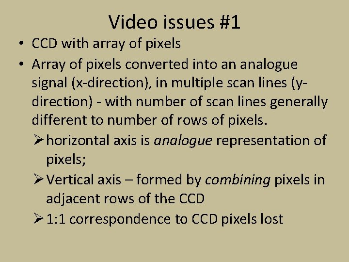 Video issues #1 • CCD with array of pixels • Array of pixels converted