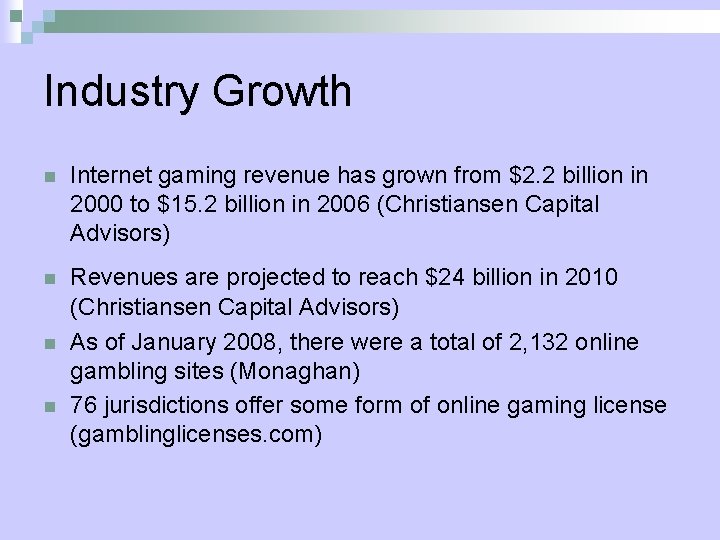 Industry Growth n Internet gaming revenue has grown from $2. 2 billion in 2000