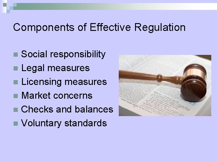 Components of Effective Regulation Social responsibility n Legal measures n Licensing measures n Market