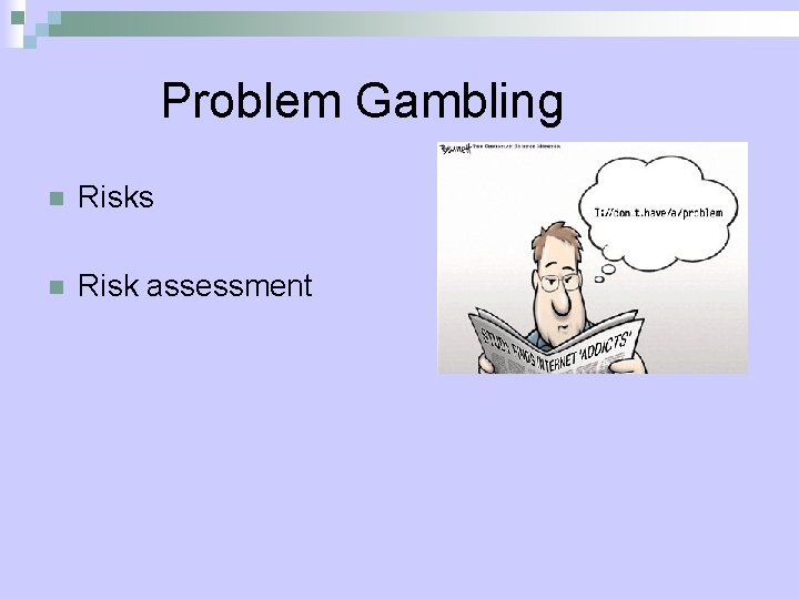 Problem Gambling n Risks n Risk assessment 