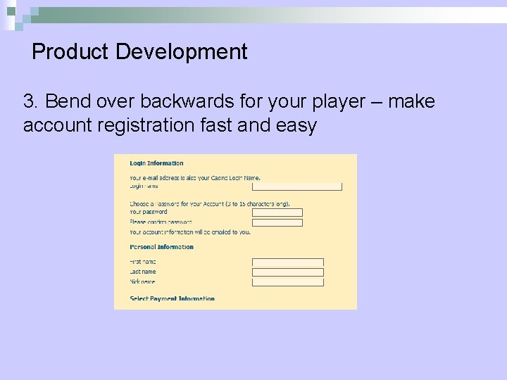 Product Development 3. Bend over backwards for your player – make account registration fast