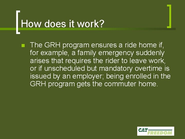 How does it work? n The GRH program ensures a ride home if, for