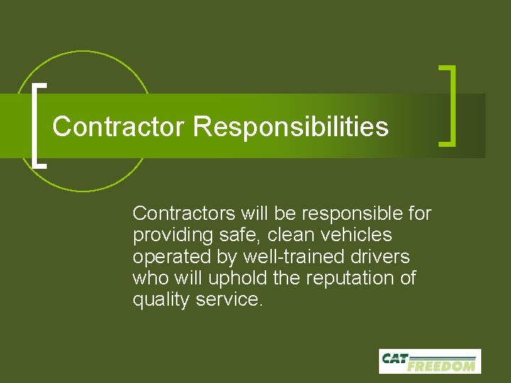 Contractor Responsibilities Contractors will be responsible for providing safe, clean vehicles operated by well-trained