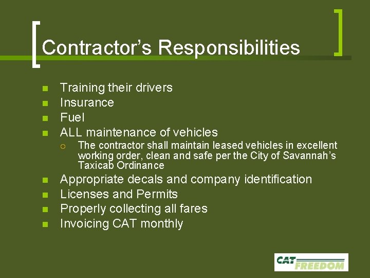 Contractor’s Responsibilities n n Training their drivers Insurance Fuel ALL maintenance of vehicles ¡