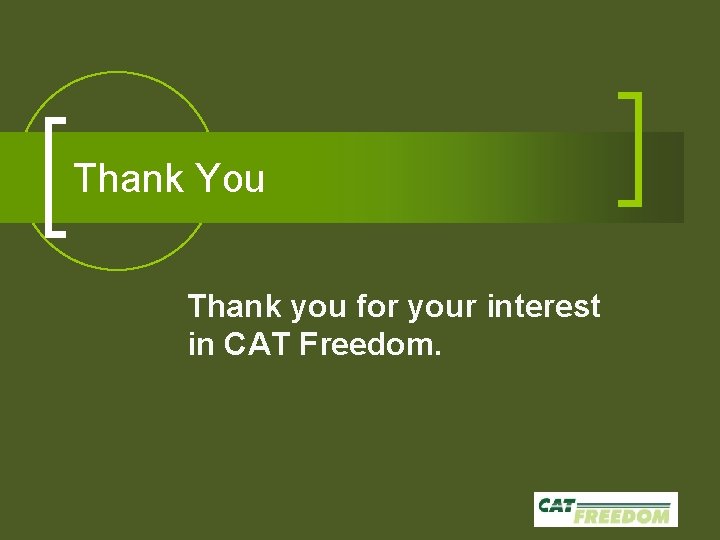 Thank You Thank you for your interest in CAT Freedom. 