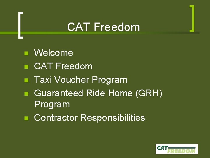 CAT Freedom n n n Welcome CAT Freedom Taxi Voucher Program Guaranteed Ride Home